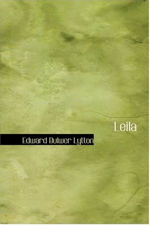 Cover Art for 9780554323756, Leila by Edward Bulwer Lytton
