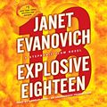 Cover Art for B006BPG700, Explosive Eighteen: A Stephanie Plum Novel by Janet Evanovich