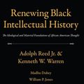 Cover Art for 9781317252962, Renewing Black Intellectual History by Adolph Reed, Kenneth W. Warren