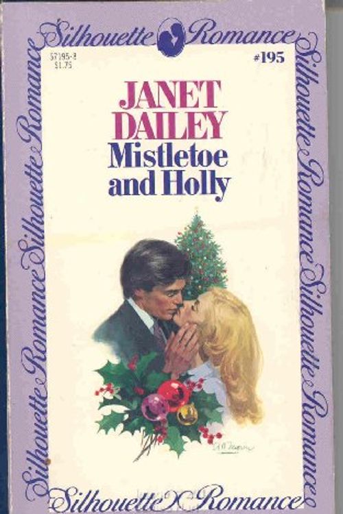 Cover Art for 9780671571955, Mistletoe and Holly (Silhouette Romance, #195) by Janet Dailey