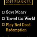Cover Art for 9781726680448, 2019 Planner: Save Money, Travel The World, Play Red Dead Redemption: Red Dead Redemption 2019 Planner by Daring Diaries