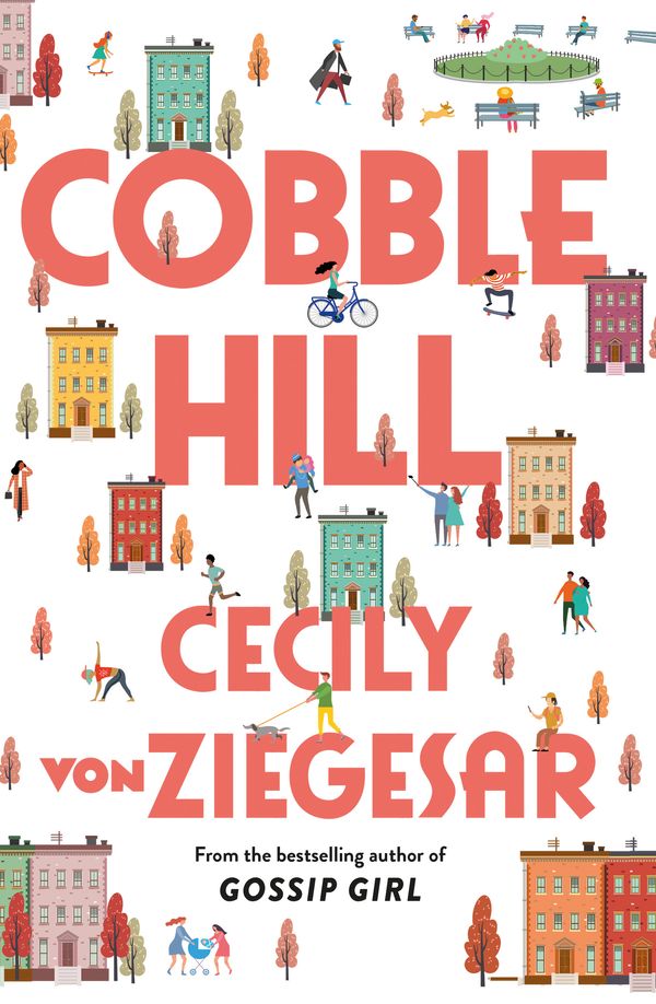 Cover Art for 9781398704367, Cobble Hill: A fresh, funny page-turning autumn read from the bestselling author of Gossip Girl by Cecily von Ziegesar