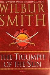 Cover Art for 9780312318406, The Triumph of the Sun by Wilbur Smith