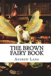 Cover Art for 9781722674564, The Brown Fairy Book by Andrew Lang