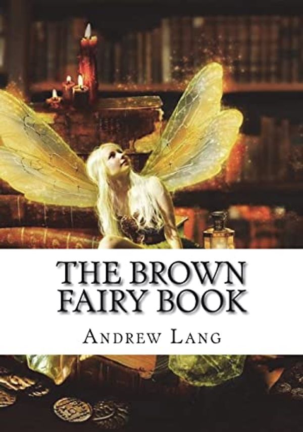 Cover Art for 9781722674564, The Brown Fairy Book by Andrew Lang
