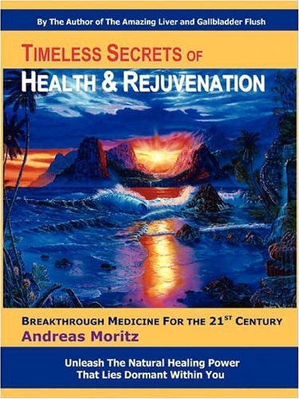 Cover Art for 9781420851298, Timeless Secrets of Health and Rejuvenation by Andreas Moritz