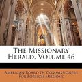 Cover Art for 9781145299894, The Missionary Herald, Volume 46 by American Board