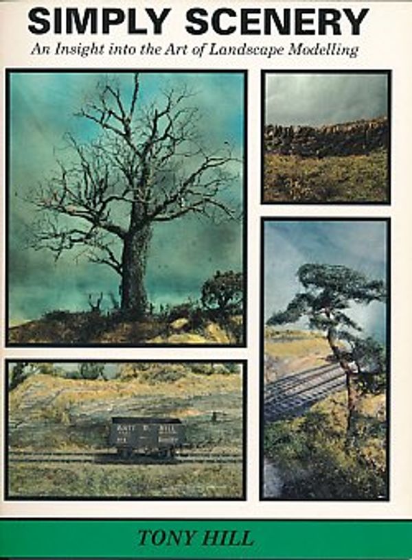 Cover Art for 9781871608366, Simply Scenery: Insight into the Art of Landscape Modelling by Tony Hill