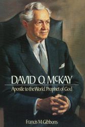 Cover Art for 9781606412152, David O. McKay: Apostle to the World, Prophet of God by Francis M. Gibbons