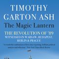 Cover Art for 9781838950705, The Magic Lantern by Timothy Garton Ash