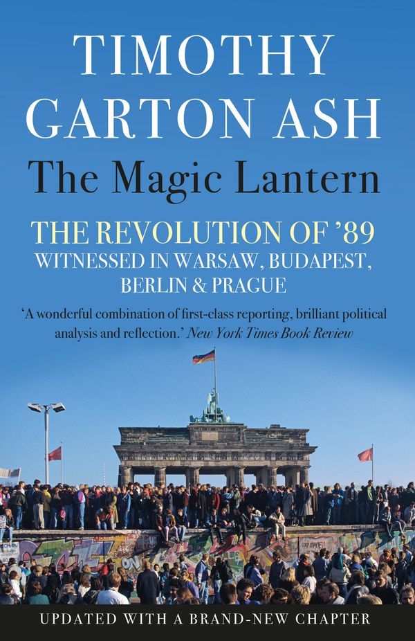 Cover Art for 9781838950705, The Magic Lantern by Timothy Garton Ash