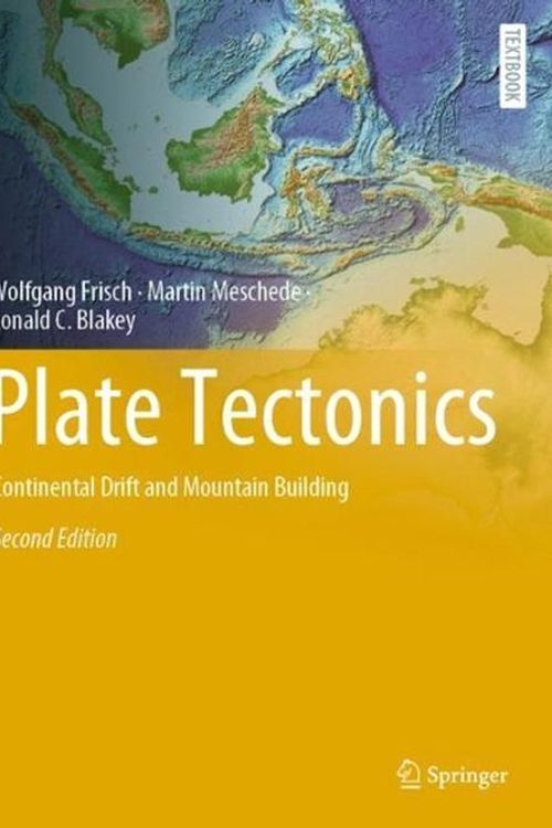 Cover Art for 9783030889982, Plate Tectonics: Continental Drift and Mountain Building (Springer Textbooks in Earth Sciences, Geography and Environment) by Frisch, Wolfgang, Meschede, Martin, Blakey, Ronald C.