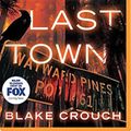 Cover Art for 9781480599734, The Last Town by Blake Crouch