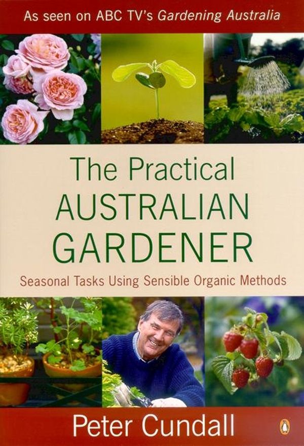 Cover Art for 9780140118315, The Practical Australian Gardener by Peter Cundall