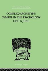 Cover Art for 9780415209397, Complex/Archetype/Symbol in the Psychology of C. G. Jung (International Library of Psychology) by Jacobi Jolande