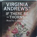 Cover Art for 9780745165660, If There be Thorns: Complete & Unabridged by Virginia Andrews