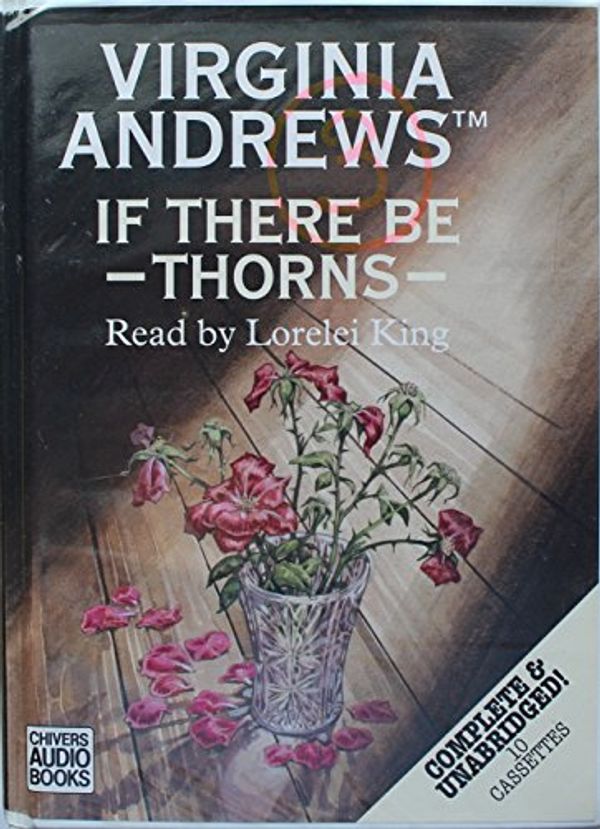 Cover Art for 9780745165660, If There be Thorns: Complete & Unabridged by Virginia Andrews