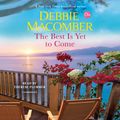 Cover Art for 9780593289761, The Best Is Yet to Come by Debbie Macomber