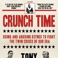 Cover Art for 9781921372933, Crunch Time: Using and Abusing Keynes to Fight the Twin Crises of Our Era by Kevin Tony