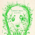Cover Art for B07D2CDJ38, Ghost Wall: A Novel by Sarah Moss