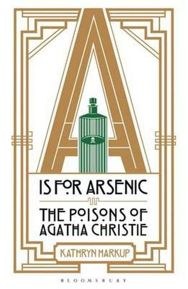 Cover Art for 9781472911322, A Is for Arsenic by Kathryn Harkup