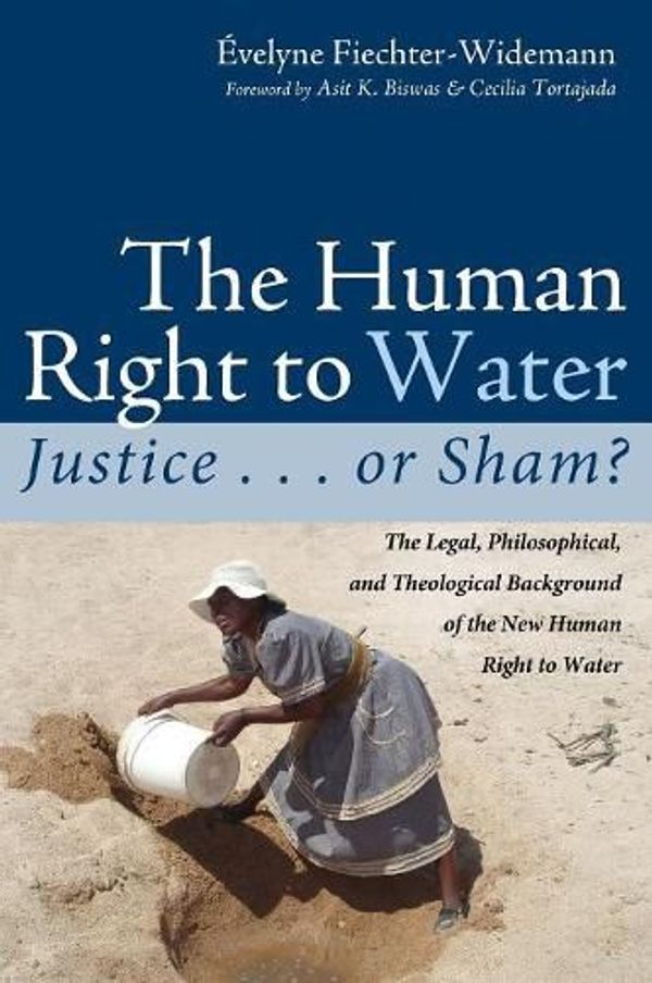 Cover Art for 9781498294089, The Human Right to Water: Justice . . . or Sham? by Evelyne Fiechter-Widemann