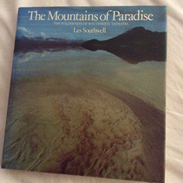 Cover Art for 9780959196603, The mountains of paradise: The wilderness of south-west Tasmania by Les Southwell