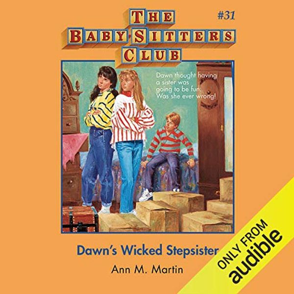 Cover Art for B07R4BXFF2, Dawn's Wicked Stepsister: The Baby-Sitters Club, Book 31 by Ann M. Martin
