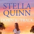 Cover Art for 9781867255710, Down the Track by Stella Quinn