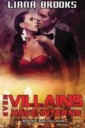 Cover Art for 9781925825954, Even Villains Have InternsHeroes & Villains by Liana Brooks