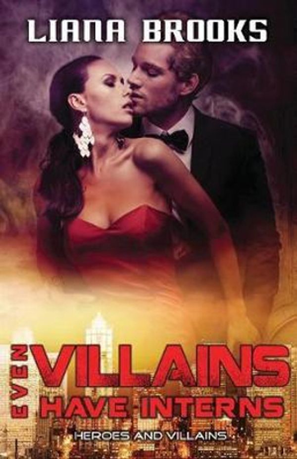 Cover Art for 9781925825954, Even Villains Have InternsHeroes & Villains by Liana Brooks