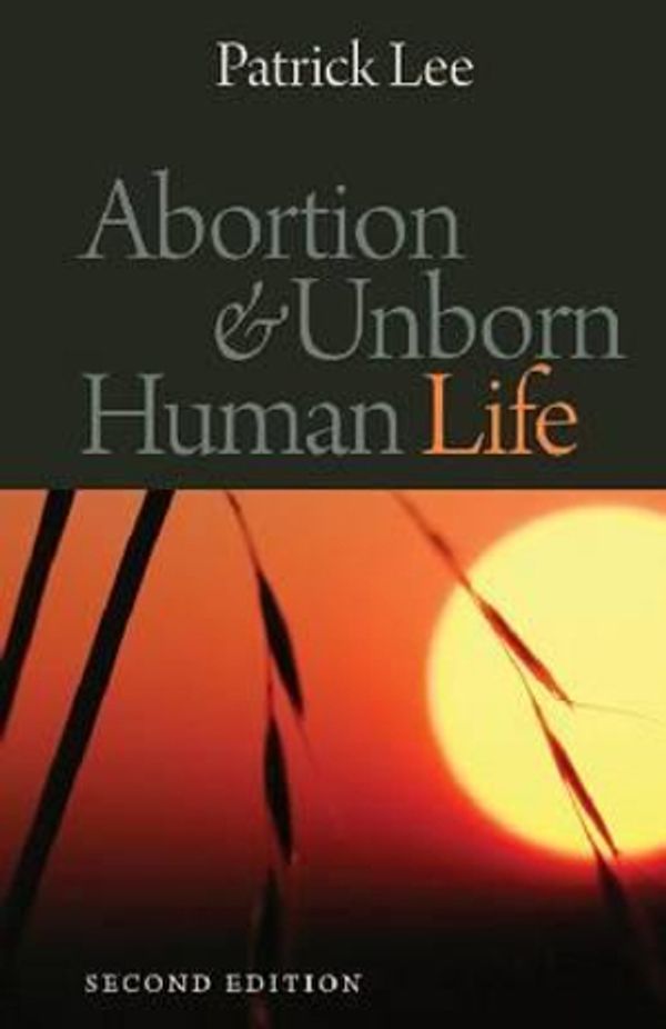 Cover Art for 9780813217307, Abortion & Unborn Human Life by Patrick Lee