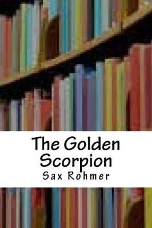 Cover Art for 9781987686029, The Golden Scorpion by Sax Rohmer