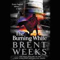Cover Art for 9781549154843, The Burning White by Brent Weeks
