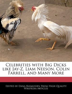 Cover Art for 9781241592073, Celebrities with Big Dicks Like Jay-Z, Liam Neeson, Colin Farrell, and Many More by Dana Rasmussen