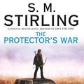 Cover Art for 9781400106776, The Protector's War by S. M. Stirling