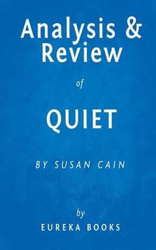 Cover Art for 9781517192297, QuietBy Susan Cain Key Takeaways, Analysis & Review:... by Eureka Books