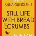 Cover Art for 9781537713533, Trivia: Still Life with Bread Crumbs: A Novel By Anna Quindlen (Trivia-On-Books) by Trivion Books