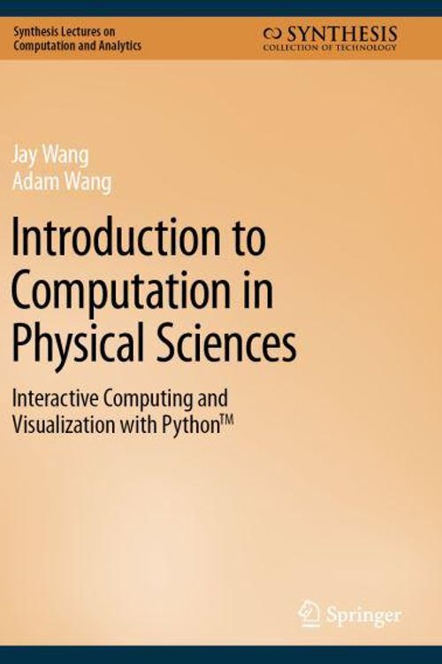 Cover Art for 9783031176456, Introduction to Computation in Physical Sciences by Jay Wang