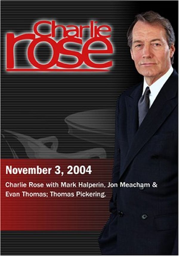 Cover Art for 0883629043432, Charlie Rose with Mark Halperin, Jon Meacham & Evan Thomas; Thomas Pickering. (November 3, 2004) by 