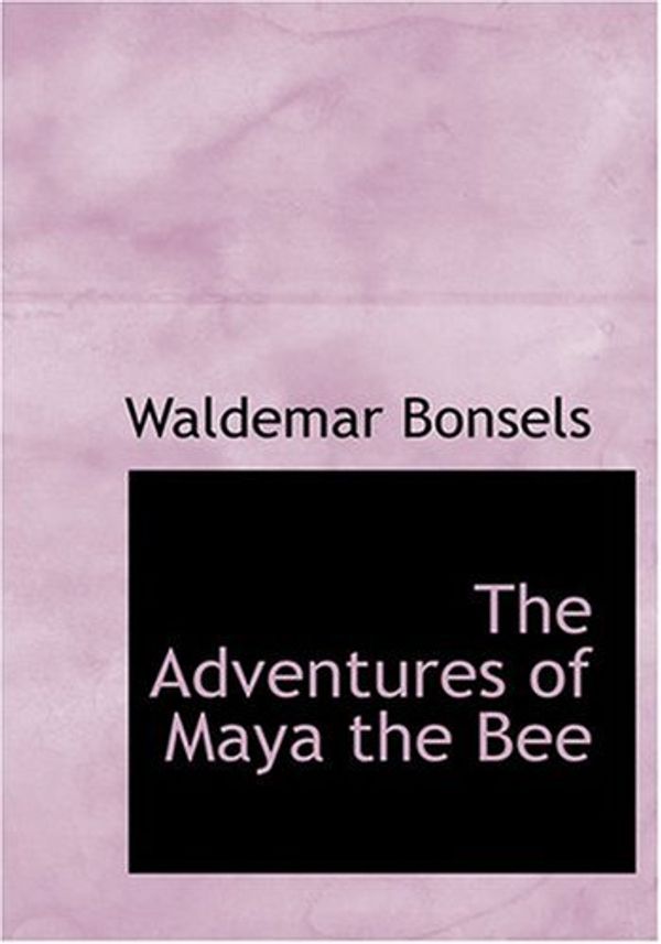 Cover Art for 9780554300450, The Adventures of Maya the Bee by Waldemar Bonsels