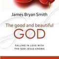 Cover Art for 9780796310897, The Good and Beautiful God by James Bryan Smith
