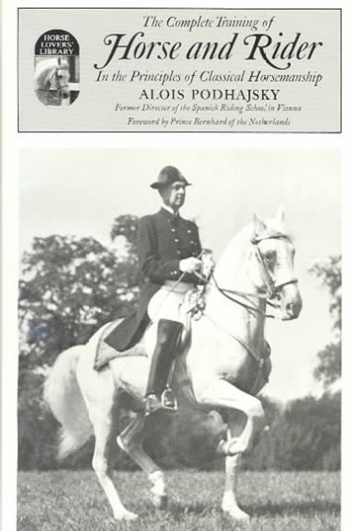 Cover Art for 9780879802356, The Complete Training of Horse and Rider in the Principles of Classical Horsemanship by Alois Podhajsky