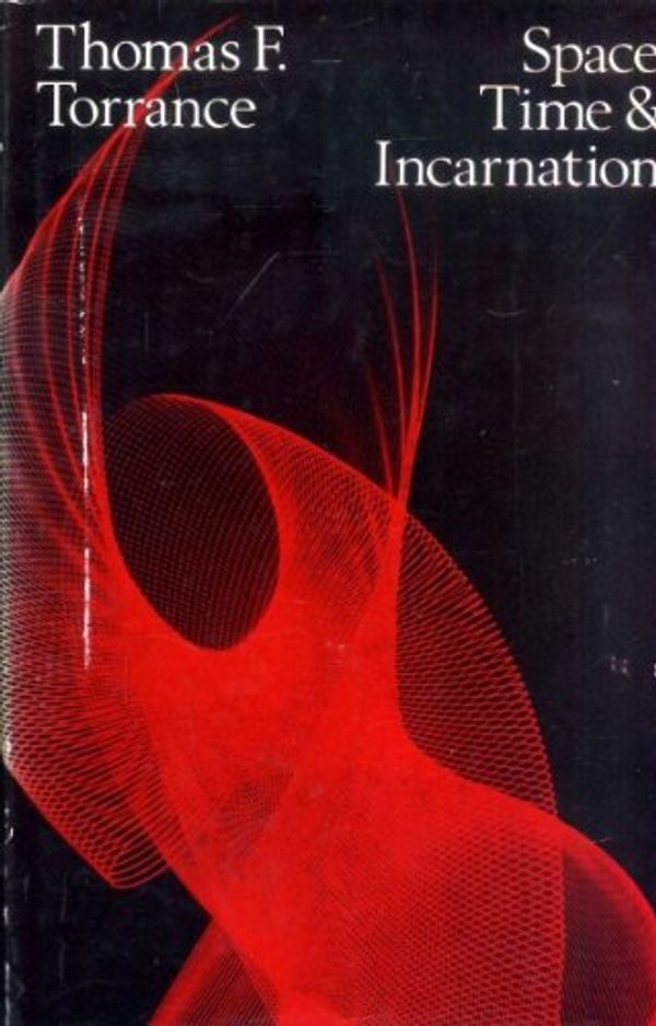 Cover Art for 9780192139436, Space, Time and Incarnation by Thomas F. Torrance
