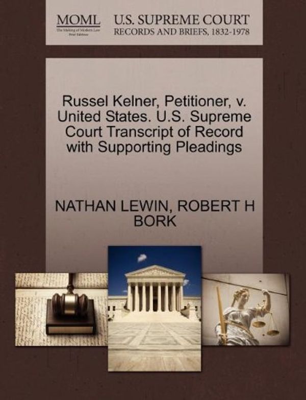 Cover Art for 9781270663713, Russel Kelner, Petitioner, V. United States. U.S. Supreme Court Transcript of Record with Supporting Pleadings by Nathan Lewin