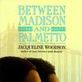 Cover Art for 9780440410621, Between Madison and Palmetto by Jacqueline Woodson