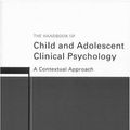 Cover Art for 9780415194914, The Handbook of Child and Adolescent Clinical Psychology: A Contextual Approach by Alan Carr