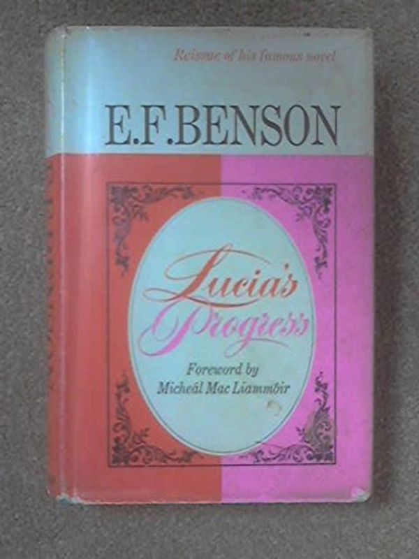 Cover Art for 9780434065011, Lucia's Progress by E. F. Benson