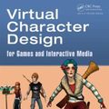 Cover Art for 9781466598195, Virtual Character Design for Games and Interactive Media by Sloan, Robin James Stuart