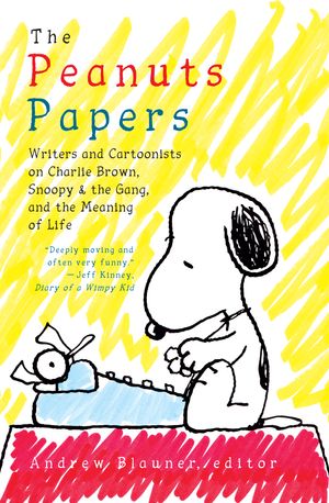 Cover Art for 9781598536164, The Peanuts Papers: Charlie Brown, Snoopy & the Gang, and the Meaning of Life: A Library of America Special Publication by Andrew Blauner